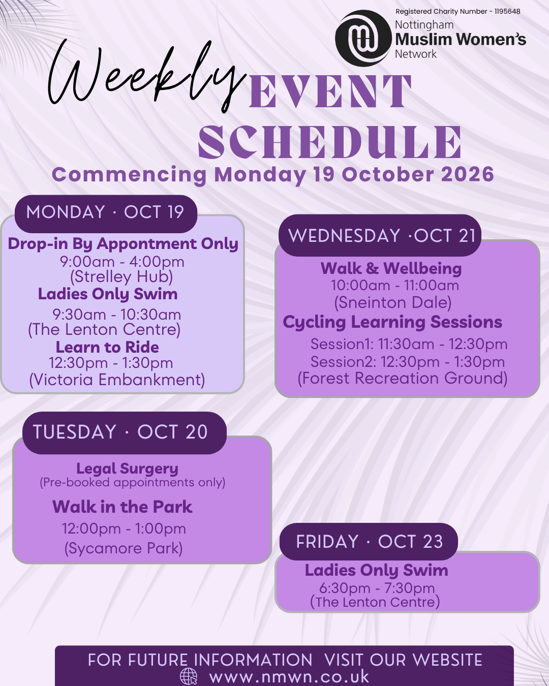 📢 Weekly Event Schedule UpdatePlease note that the following sessions are cancelled during the week commencing Monday 12 October 2026:❌ Learn to Ride – Riding with Confidence (Monday 12 October)❌ Walk in the Park (Tuesday 13 October)❌ Women's Walk & Wellbeing (Wednesday 14 October)❌ Cycling Learning Sessions (Wednesday 14 October)✅ Ladies Only Swim sessions will continue as normal.✅ All cancelled activities will resume as normal from week commencing 19 October 2026.We apologise for any inconvenience caused and thank you for your understanding.💜 Thank you for your continued support.Nottingham Muslim Women's Network